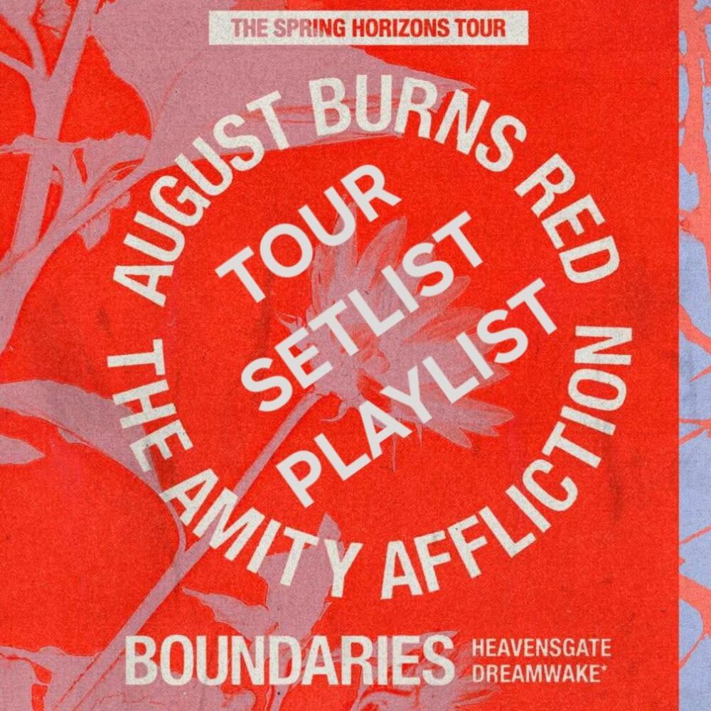 AUGUST BURNS RED / THE AMITY AFFLICTION Spring Horizons Tour 2026 Setlist Playlist