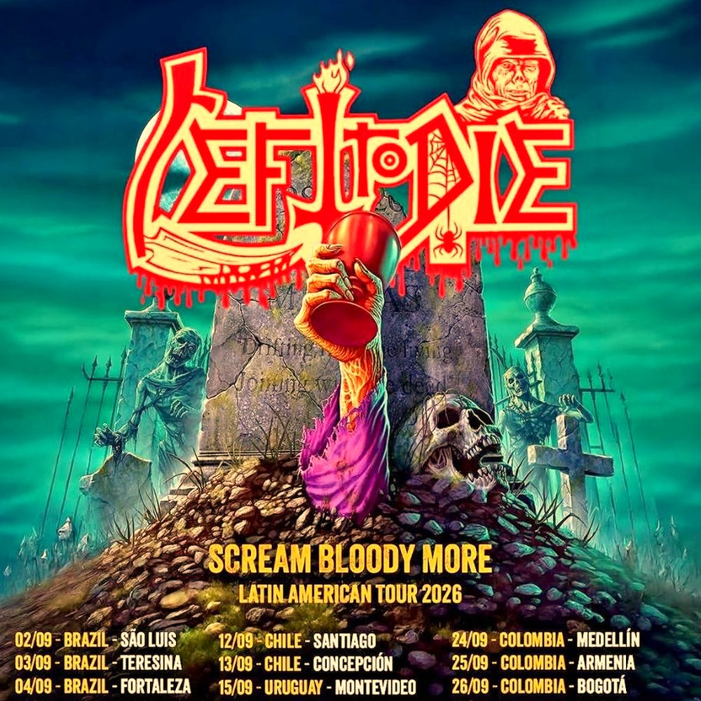 LEFT TO DIE - SCREAM BLOODY MORE LATIN AMERICAN TOUR 2026