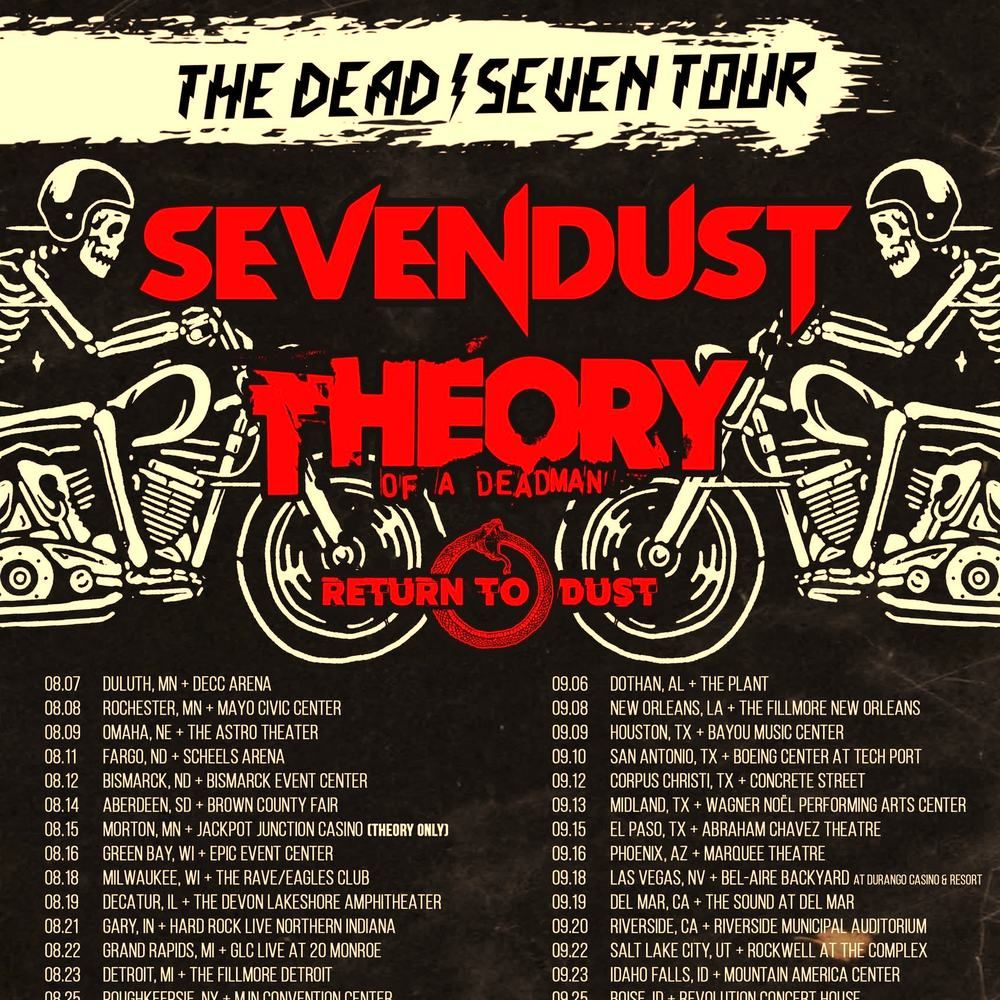 THE DEAD/SEVEN TOUR - SEVENDUST / THEORY OF A DEADMAN / RETURN TO DUST